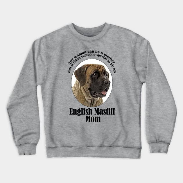 Mastiff Mom Crewneck Sweatshirt by You Had Me At Woof